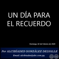 UN DA PARA EL RECUERDO - Por ALCIBADES GONZLEZ DELVALLE - Domingo, 02 de Febrero de 2020